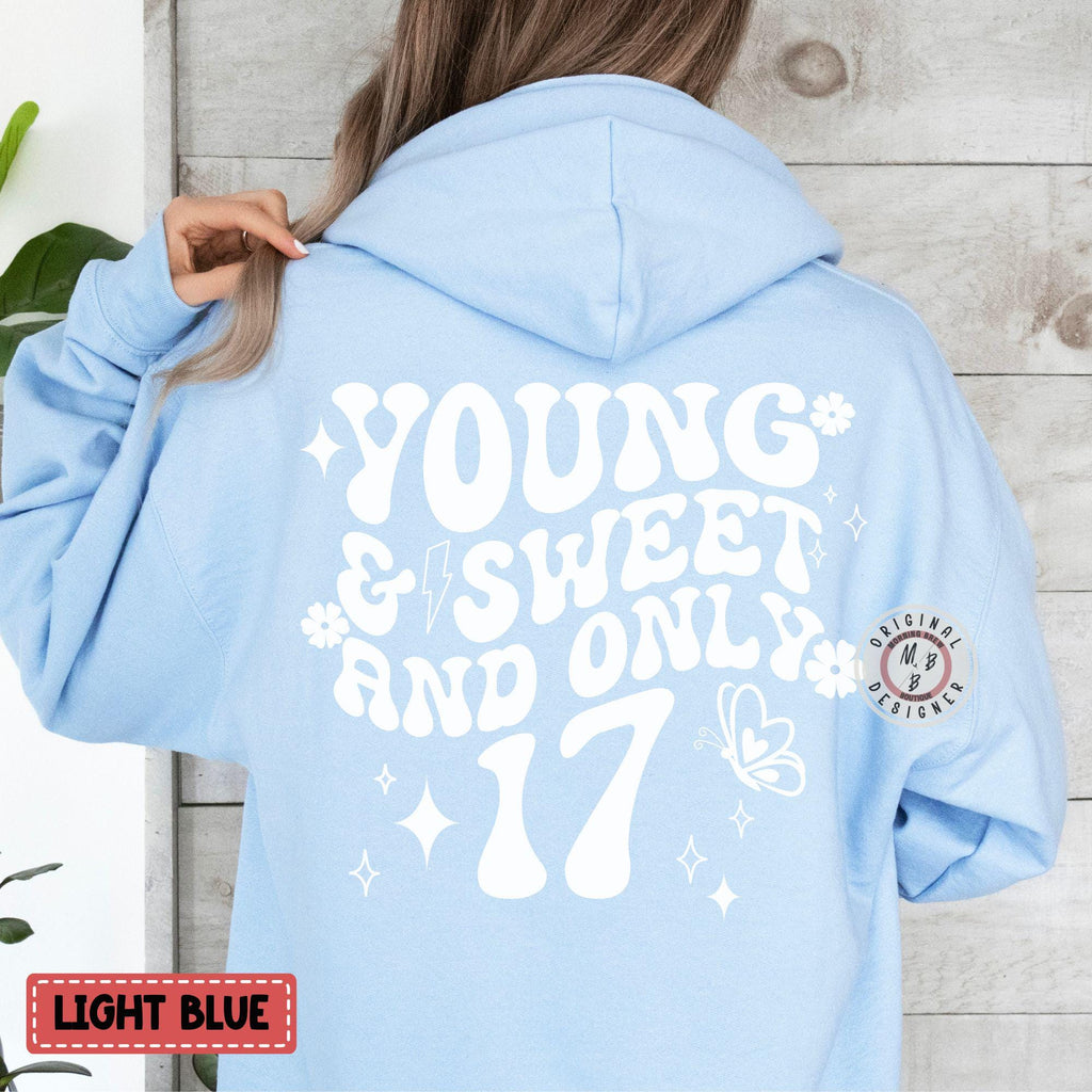 Sweet 17 Era Birthday Hoodie, Young & Sweet And Only 17 Years Old Hooded Sweatshirt, Birthday Gift for Teens, 17th Bday Present Teen girl