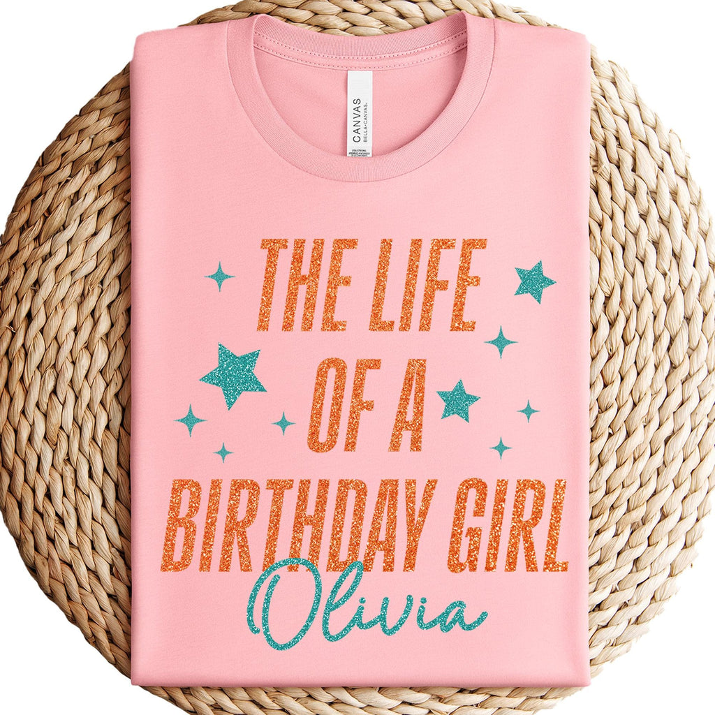 Personalized The Life of a Birthday Girl Shirt, Custom Name The Life Of A Birthday T-Shirt, Trending Birthday Shirt, Birthday Gift,
