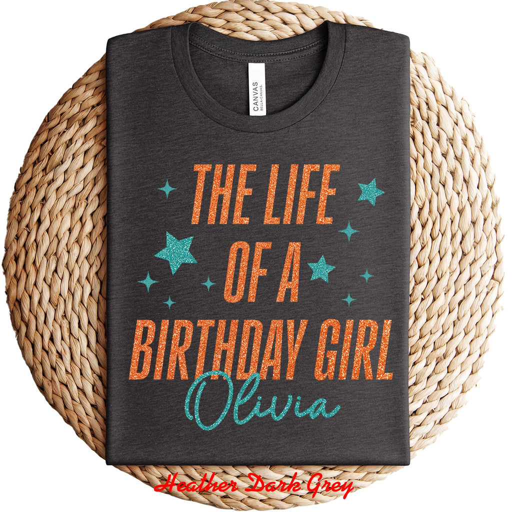 Personalized The Life of a Birthday Girl Shirt, Custom Name The Life Of A Birthday T-Shirt, Trending Birthday Shirt, Birthday Gift,