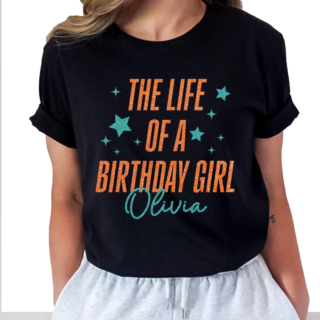Personalized The Life of a Birthday Girl Shirt, Custom Name The Life Of A Birthday T-Shirt, Trending Birthday Shirt, Birthday Gift,